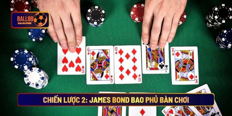 Chiến Lược 2: James Bond Bao Phủ Bàn Chơi