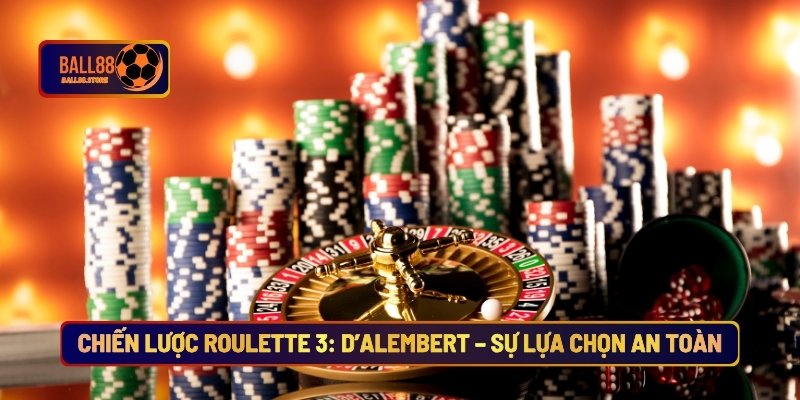 Chiến Lược Roulette 3: D’alembert – Sự Lựa Chọn An Toàn