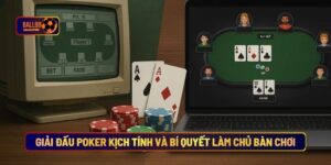 Giải Đấu Poker Kịch Tính Và Bí Quyết Làm Chủ Bàn Chơi