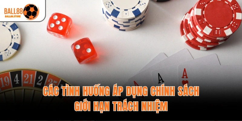 Miễn Trừ Trách Nhiệm Ball88 – Điều Khoản Pháp Lý 1:1 2 Các tình huống áp dụng chính sách giới hạn trách nhiệm