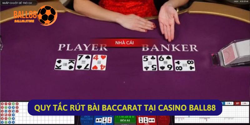 Quy Tắc Rút Bài Baccarat Tại Casino Ball88
